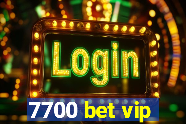 7700 bet vip